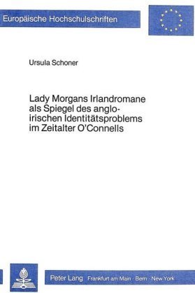 Lady Morgans Irlandromane als Spiegel des angloirischen Identitätsproblems im Zeitalter O'Connells