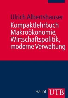 Kompaktlehrbuch Makroökonomie, Wirtschaftspolitik, moderne Verwaltung