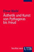 Ästhetik und Kunst von Pythagoras bis Freud