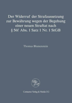 Der Widerruf der Strafaussetzung zur Bewährung wegen der Begehung einer neuen Straftat nach § 56 f Abs. 1 Satz 1 Nr. 1 StGB