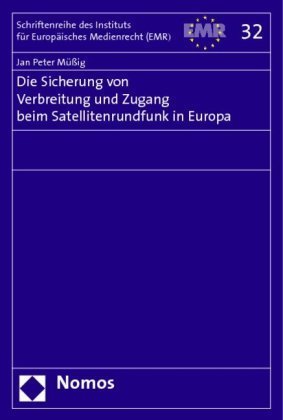 Die Sicherung von Verbreitung und Zugang beim Satellitenrundfunk in Europa