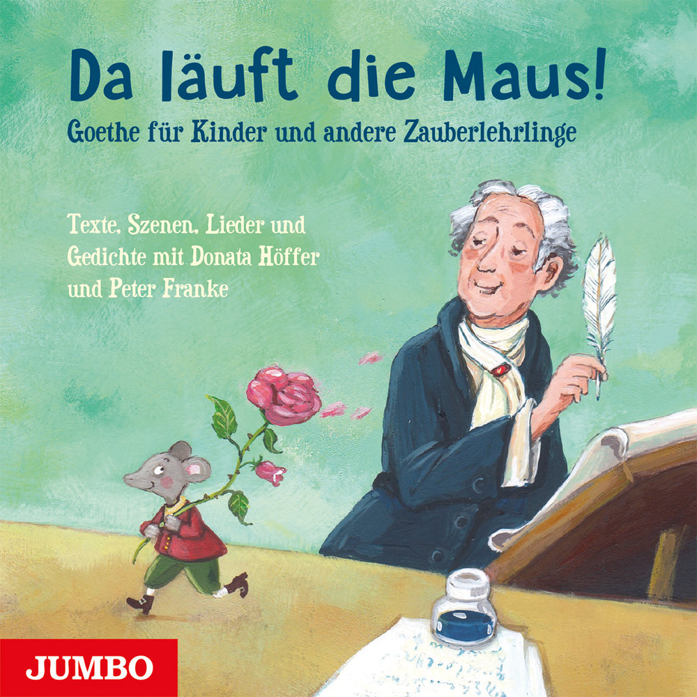 Da läuft die Maus! Goethe für Kinder und andere Zauberlehrlinge