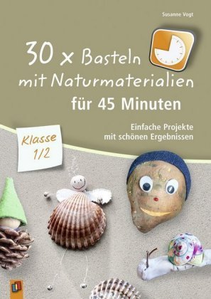 30 x Basteln mit Naturmaterialien für 45 Minuten - Klasse 1/2