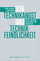 Von Technikangst und Technikfeindlichkeit