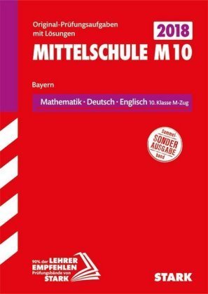 Mittelschule M10 Bayern 2018 - Mathematik, Deutsch, Englisch 10. Klasse M-Zug