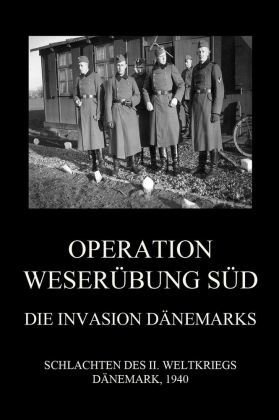 Operation Weserübung Süd: Die Invasion Dänemarks