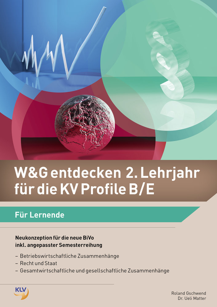 Wirtschaft und Gesellschaft (W&G) entdecken - Ausgabe für die KV Profile B/E / 2. Lehrjahr für die KV Profile B/E: Für Lernende