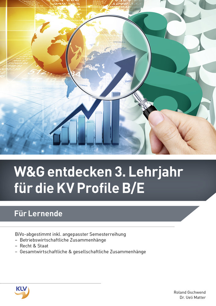 Wirtschaft und Gesellschaft (W&G) entdecken - 3. Lehrjahr für die KV Profile B/E Für Lernende