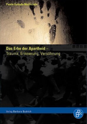 Das Erbe der Apartheid - Trauma, Erinnerung, Versöhnung