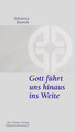 Gott führt uns hinaus ins Weite