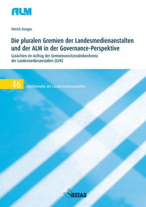 Die pluralen Gremien der Landesmedienanstalten und der ALM in der Governance-Perspektive