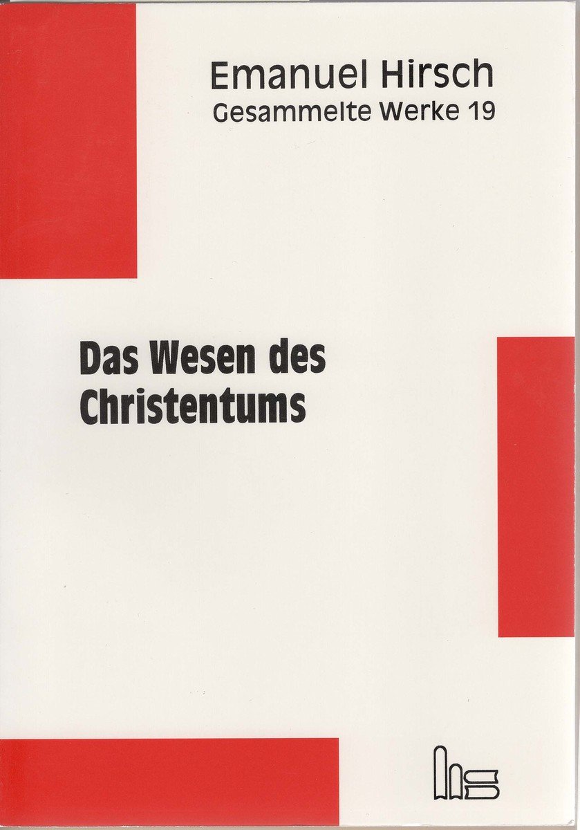 Emanuel Hirsch - Gesammelte Werke / Das Wesen des Christentums - Gesammelte Werke