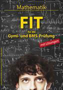 FIT für die Gymi- und BMS-Prüfung. Mathematik mit Lösungen