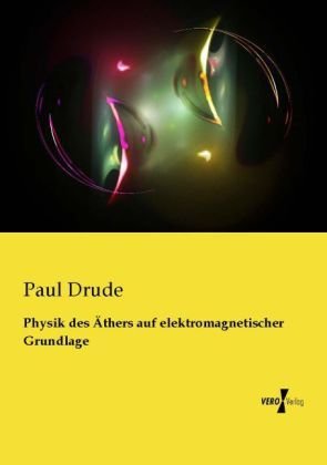 Physik des Äthers auf elektromagnetischer Grundlage