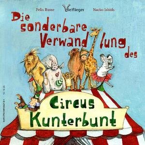 Die sonderbare Verwandlung des Circus Kunterbunt