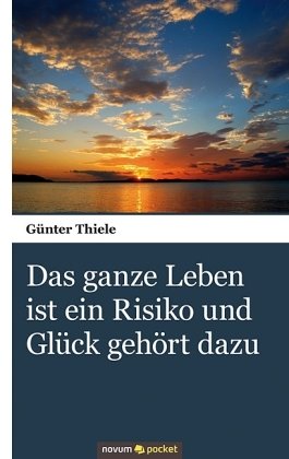 Das ganze Leben ist ein Risiko und Glück gehört dazu