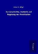 Zur Geschichte, Statistik und Regelung der Prostitution